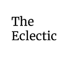 Inspiration behind ‘The Eclectic’