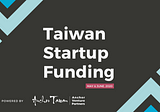 Taiwan Startup Funding | May & June 2020