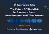 The Future Of StarkNet w/ Tom Brand: Performance Boost, New Features and Time Frames