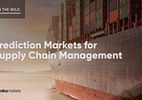In The Wild: Prediction Markets for Supply Chain Management
