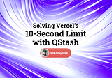 Case Study: Solving Vercel’s 10-Second Limit with QStash