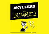 AKYLLERS FOR DUMMIES