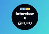 FUFU X COINKO INTERVIEW
