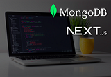 The MongoDB and Next.js Stack for Beginners