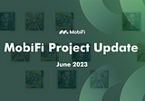 MobiFi Project Update June 2023