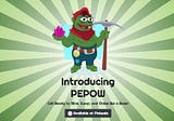 Introducing PEPOW: Get Ready to Mine, Swap, and Stake like a Boss!