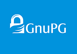 GPG (GNU Privacy Guard): Part 5