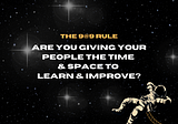 Are you giving your people the time and space to learn and improve? The 9@9 rule.