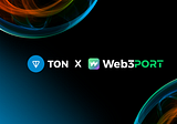 Web3Port Reaches Strategic Accelerator Partnership with TON (The Open Network)