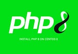How to Install PHP 8 on CentOS 8