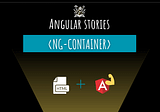 When and why to use ng-container in Angular?