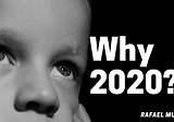 Why 2020?