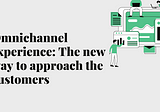 Uncovering the Meaning of Omnichannel Experience in Retail