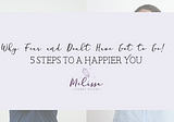 Why Fear and Doubt Have Got to Go! 5 Steps to a Happier You