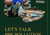Unmasking Pandemic Pollution: The Environmental Toll of PPE