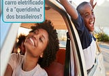 Por que esta categoria de carro eletrificado é a “queridinha” dos brasileiros?