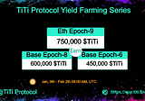 TiTi Protocol New Yield Farming Epoch on Eth/zkSync Era/Base Coming