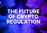 The Future of Crypto Regulation