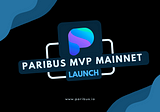 Paribus MVP Mainnet Launch: What Users Should Expect