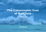 The catastrophic cost of bad data and where it’s all headed (Part 3 of 5)