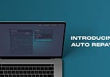 Introducing Auto Repay