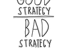 Visual Notes for Richard Rumelt’s Book “Good Strategy, Bad Strategy”
