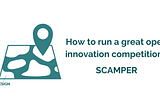 How to run a great open innovation competition? Our advice is to SCAMPER