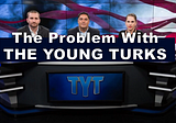 The Problem With The Young Turks