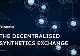 Comdex — The Decentralized Synthetics Protocol