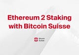 Ethereum 2 Staking — all the details about our new service offering
