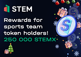 🎄 New Year’s drawing of 250 000 STEMX among sports team token holders!