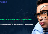 Exploring the Potential of Cryptocurrency: Will it Revolutionize the Financial Industry?
