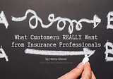 What Customers Really Want from Insurance Professionals