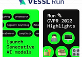 Run CVPR 2023 highlights with VESSL Run