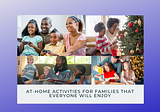 At-Home Activities for Families That Everyone Will Enjoy