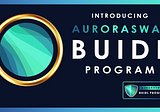 Introducing AuroraSwap BUIDL Program 1.0