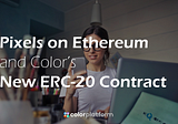 Pixels on Ethereum and Color’s New ERC-20 Contract