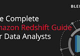 The Complete Amazon Redshift Guide for Data Analysts