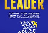 Stephen Wunker/Jennifer Luo Law/ Hari Nair — The Innovative Leader (BOOK)