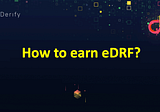 How to earn eDRF?
