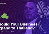 Should Your Business Expand to Thailand?