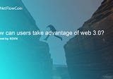 How can users take advantage of web 3.0?