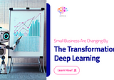 How Deep Learning is Revolutionizing the Way Small Businesses Operate