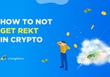 How To Not Get REKT in Crypto