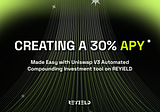 Creating a 30% APY, Made Easy with Uniswap V3 Automated Compounding Investment tool on REYIELD