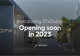 Opening Soon: 37xDubai — More Than Just A Gallery
