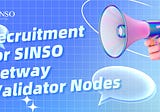 Recruitment for SINSO Getway Validator Nodes