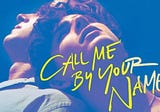 “Call Me By Your Name,” Made Me Feel Everything and Nothing All At Once
