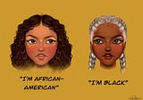 What’s the difference between the terms, “African American” and “Black American”?