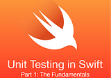 📈 Unit Testing in Swift: The Fundamentals
